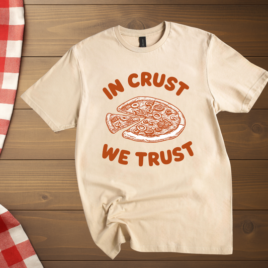 In Crust We Trust T-Shirt