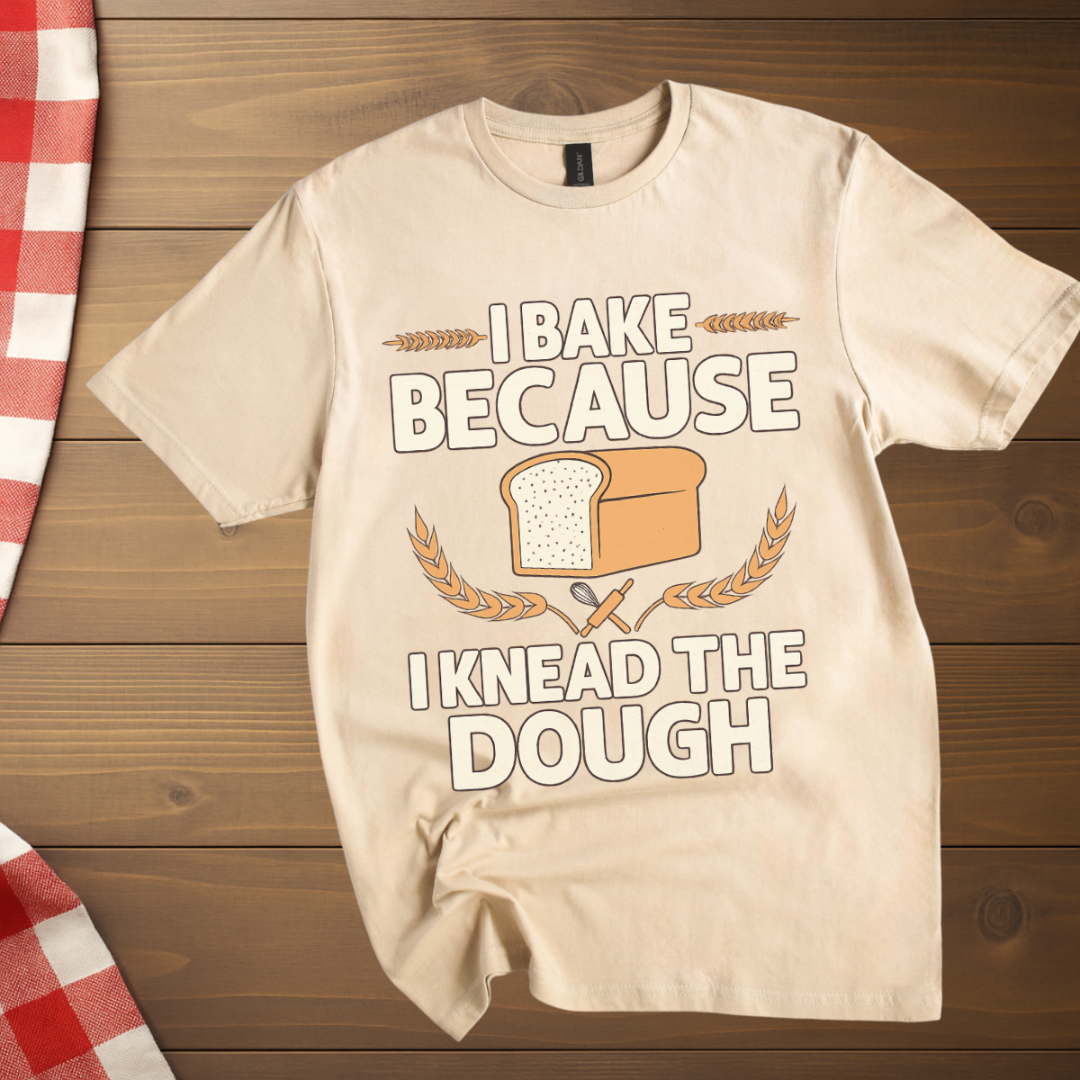 I Knead the Dough, Baking T-Shirt