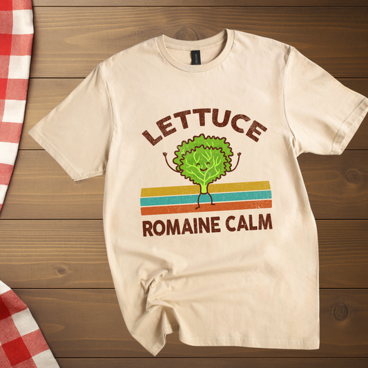 Romaine Calm, Lettuce T-Shirt