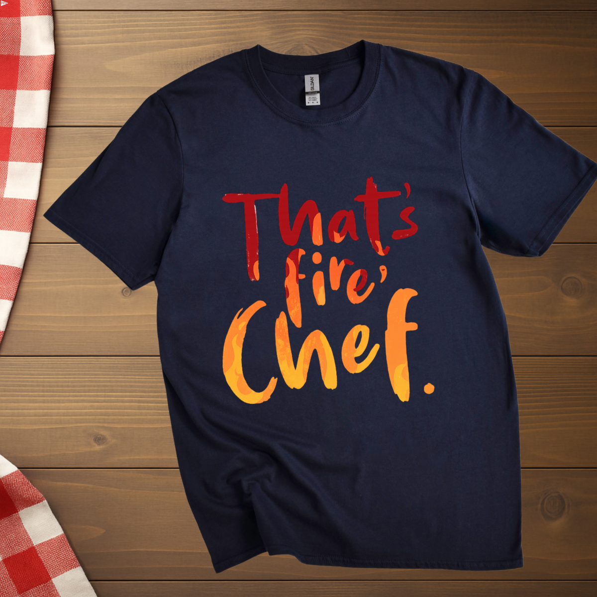 That's fire, Chef T-Shirt