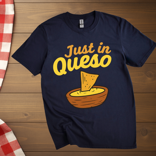 Just in Queso T-Shirt