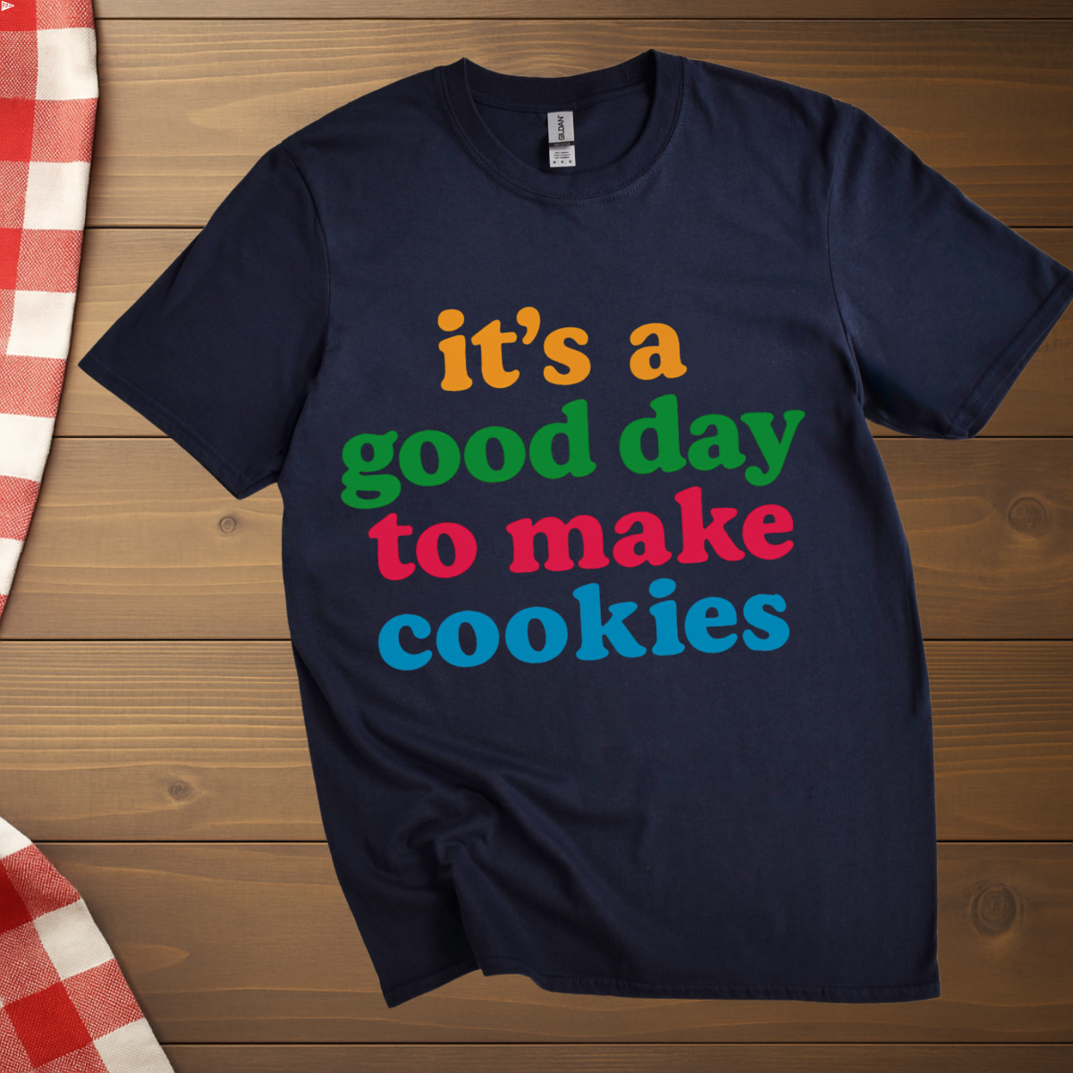 it's a good day to make cookies T-Shirt