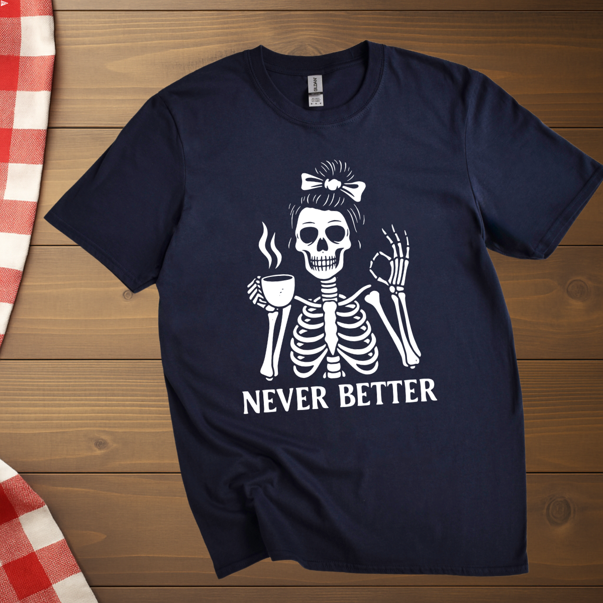 Never Better Skeleton Coffee T-Shirt
