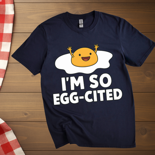 I'm so Egg-cited T-Shirt
