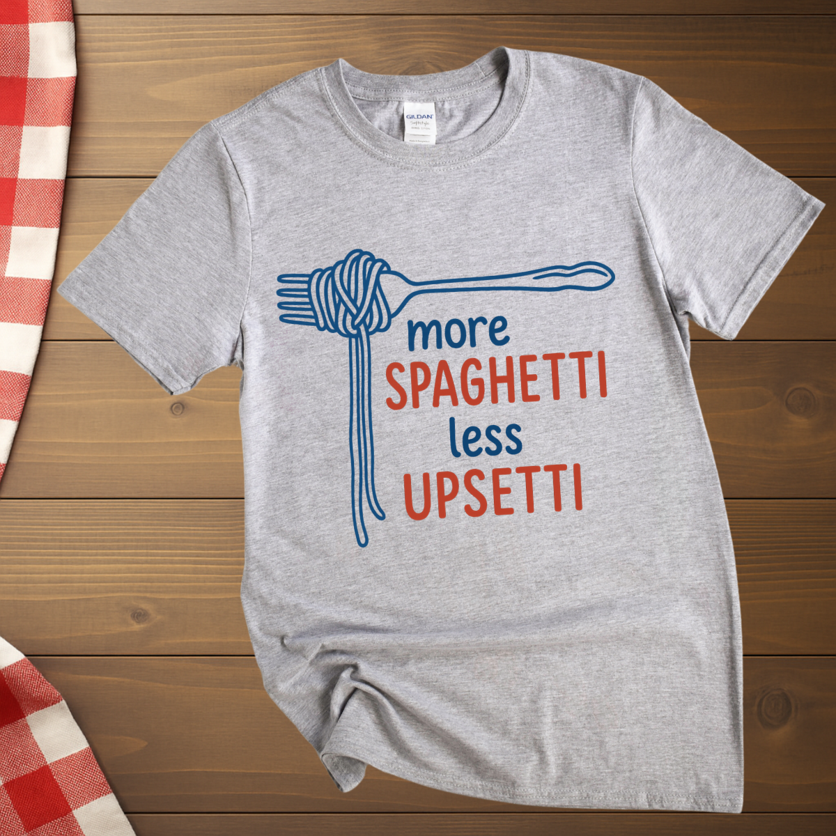 More Spaghetti, less Upsetti T-Shirt
