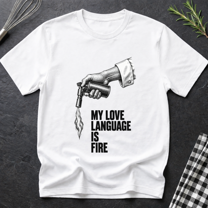 My love language is Fire T-Shirt