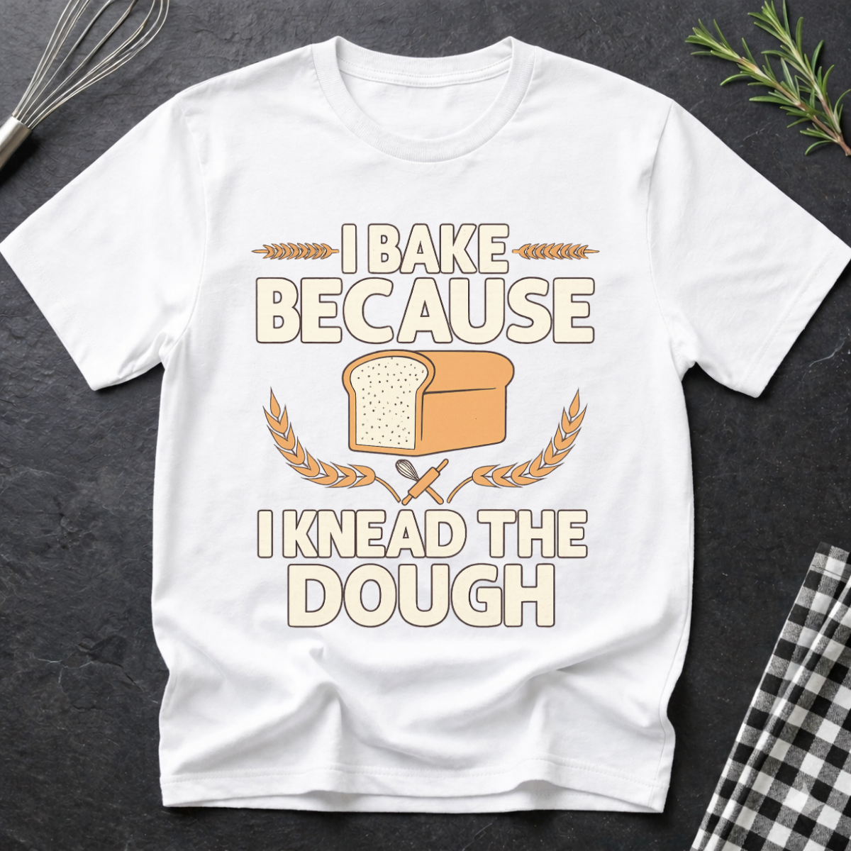 I Knead the Dough, Baking T-Shirt
