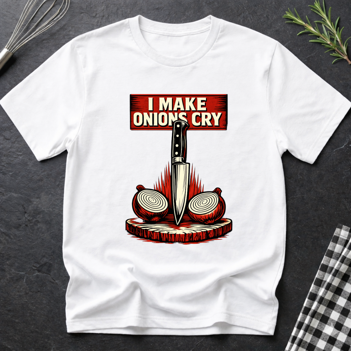 I make Onions Cry T-Shirt