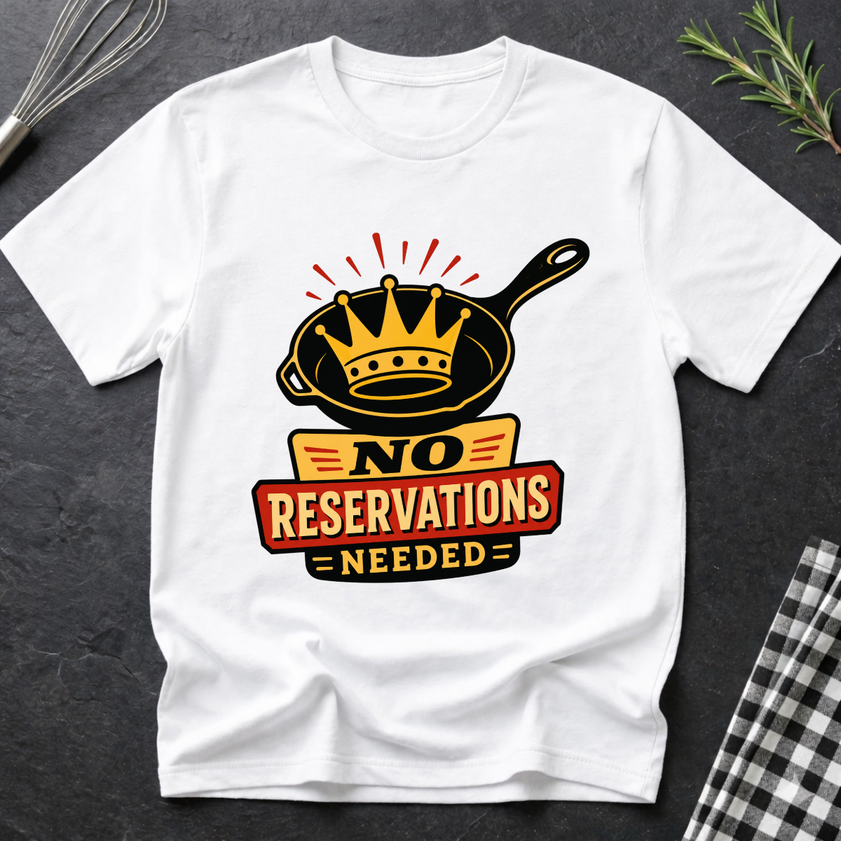 No Reservations Needed T-Shirt