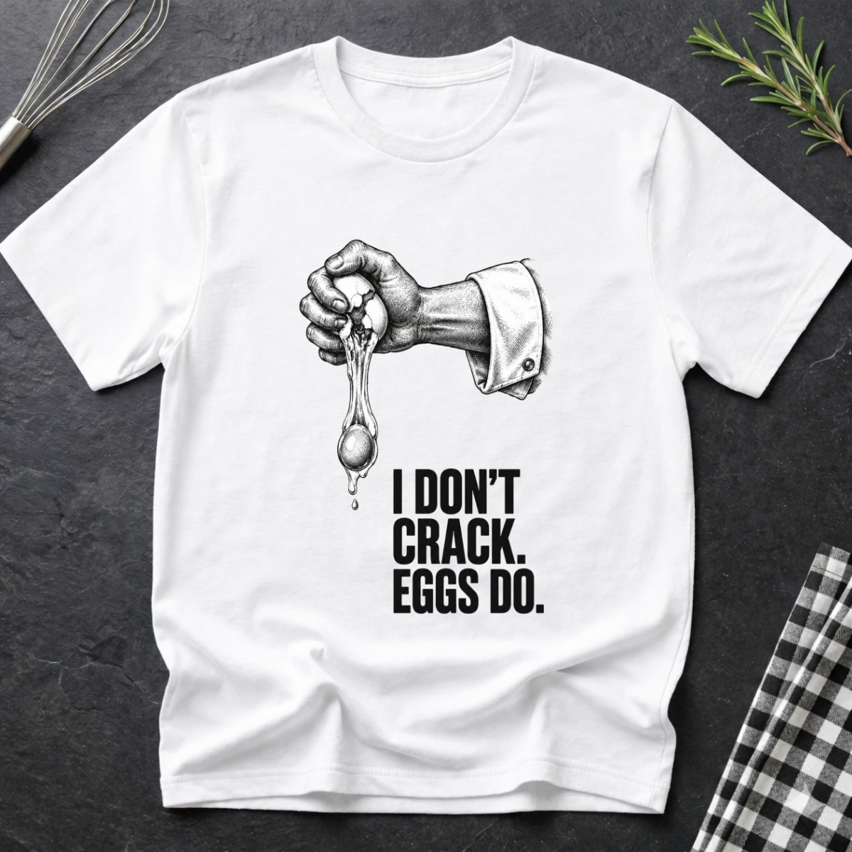 I don't crack eggs do T-Shirt