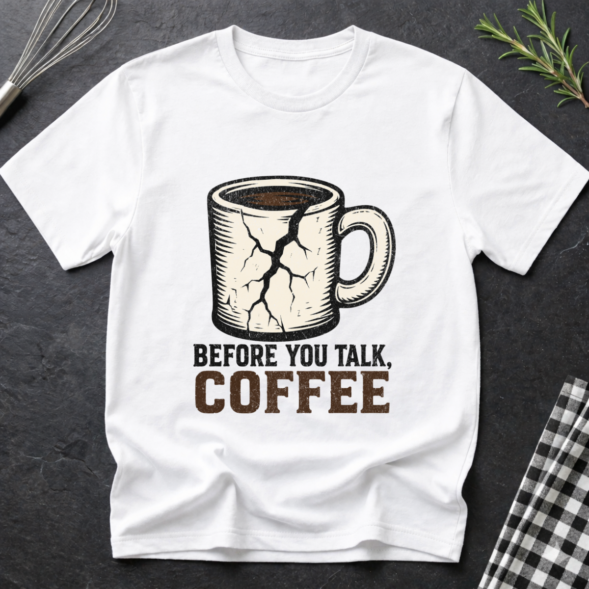 Before you Talk, Coffee T-Shirt