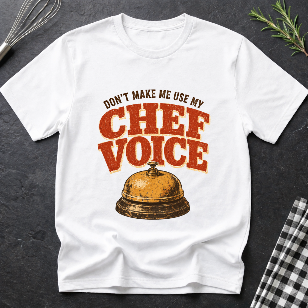 Don't make me use my Chef Voice T-Shirt