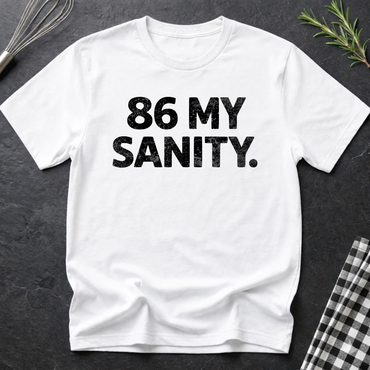 86 My Sanity T-Shirt