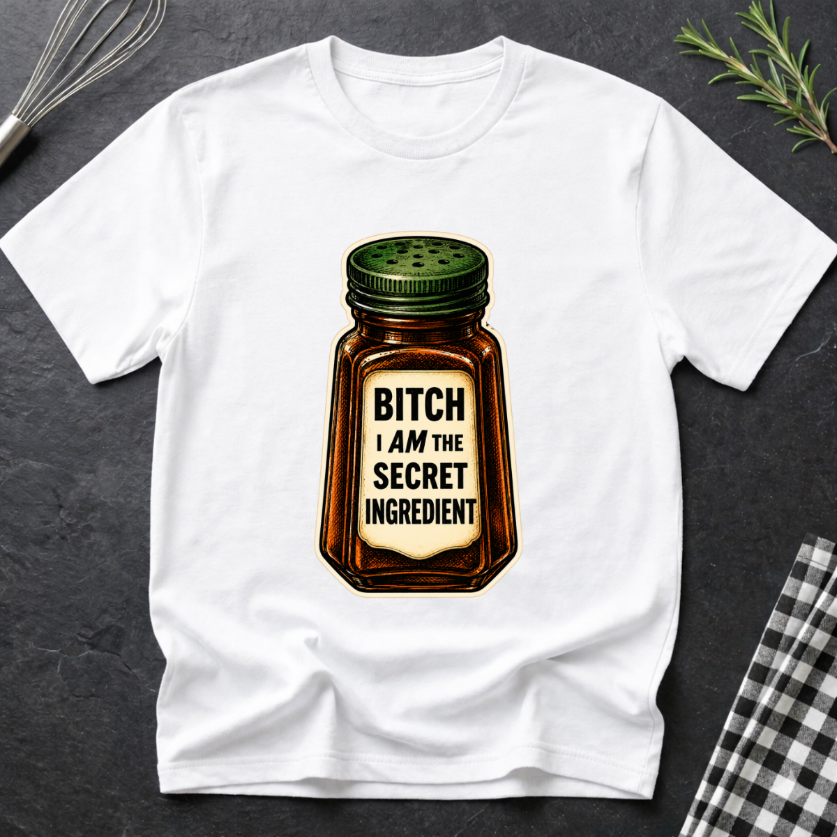 B*tch I AM the Secret Ingredient T-Shirt
