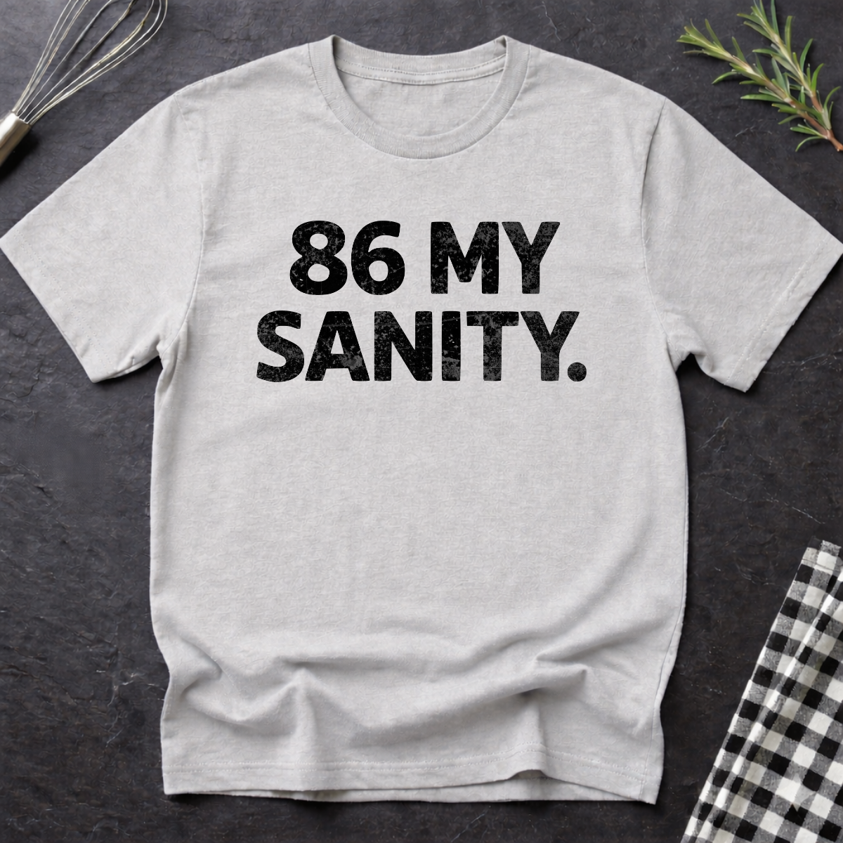 86 My Sanity T-Shirt