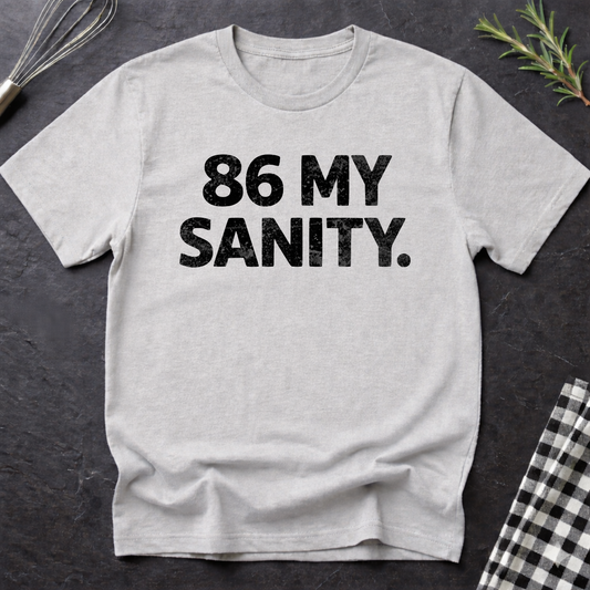 86 My Sanity T-Shirt