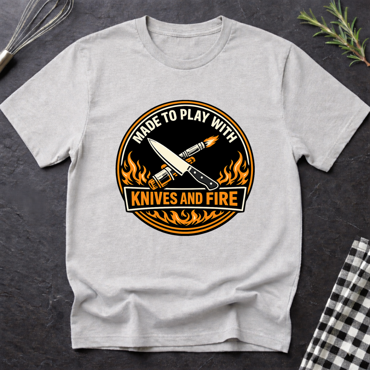 Made to Play with Knives and Fire T-Shirt
