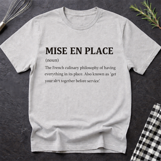 Mise En Place Definition T-Shirt