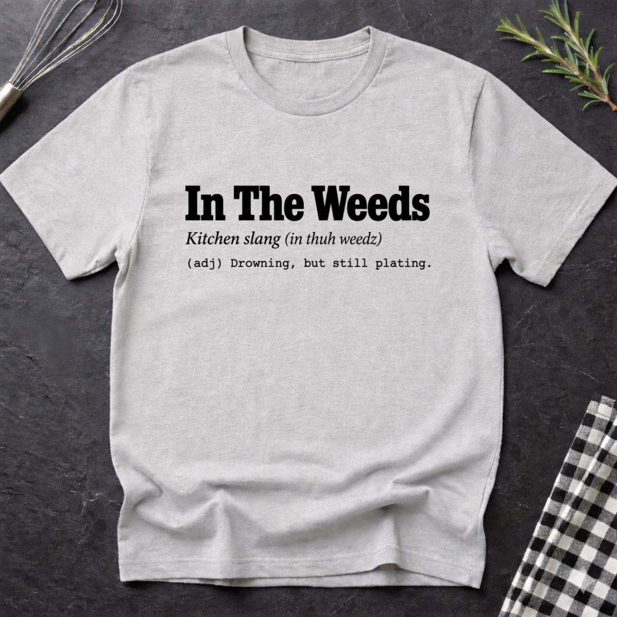 In the weeds, Definition T-Shirt