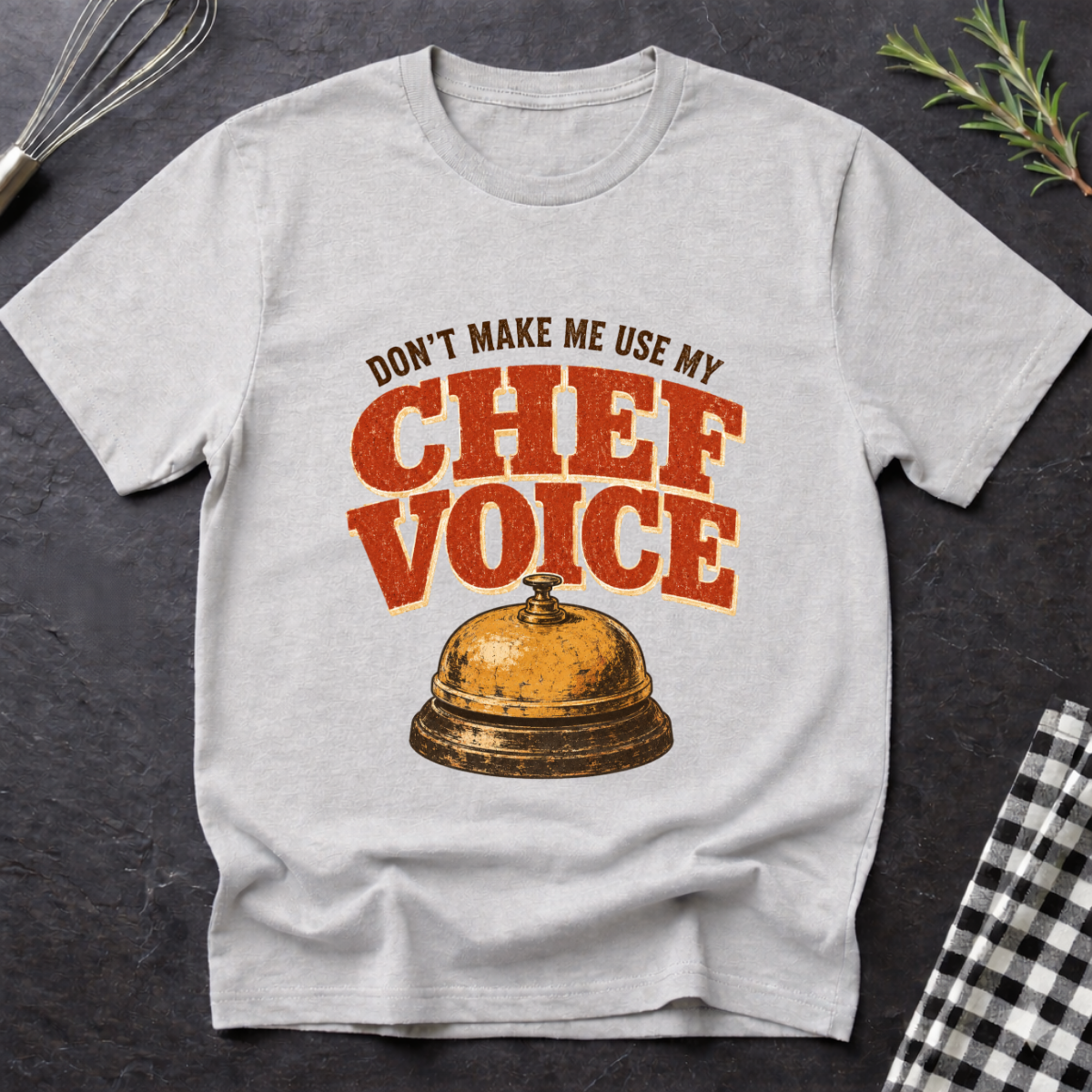 Don't make me use my Chef Voice T-Shirt