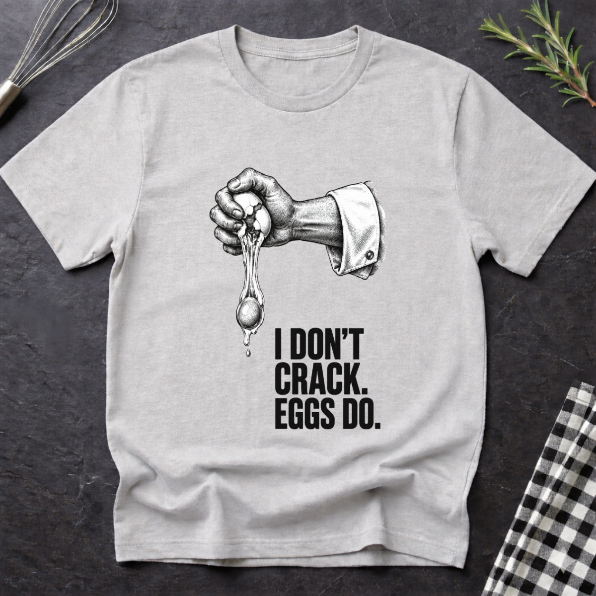 I don't crack eggs do T-Shirt