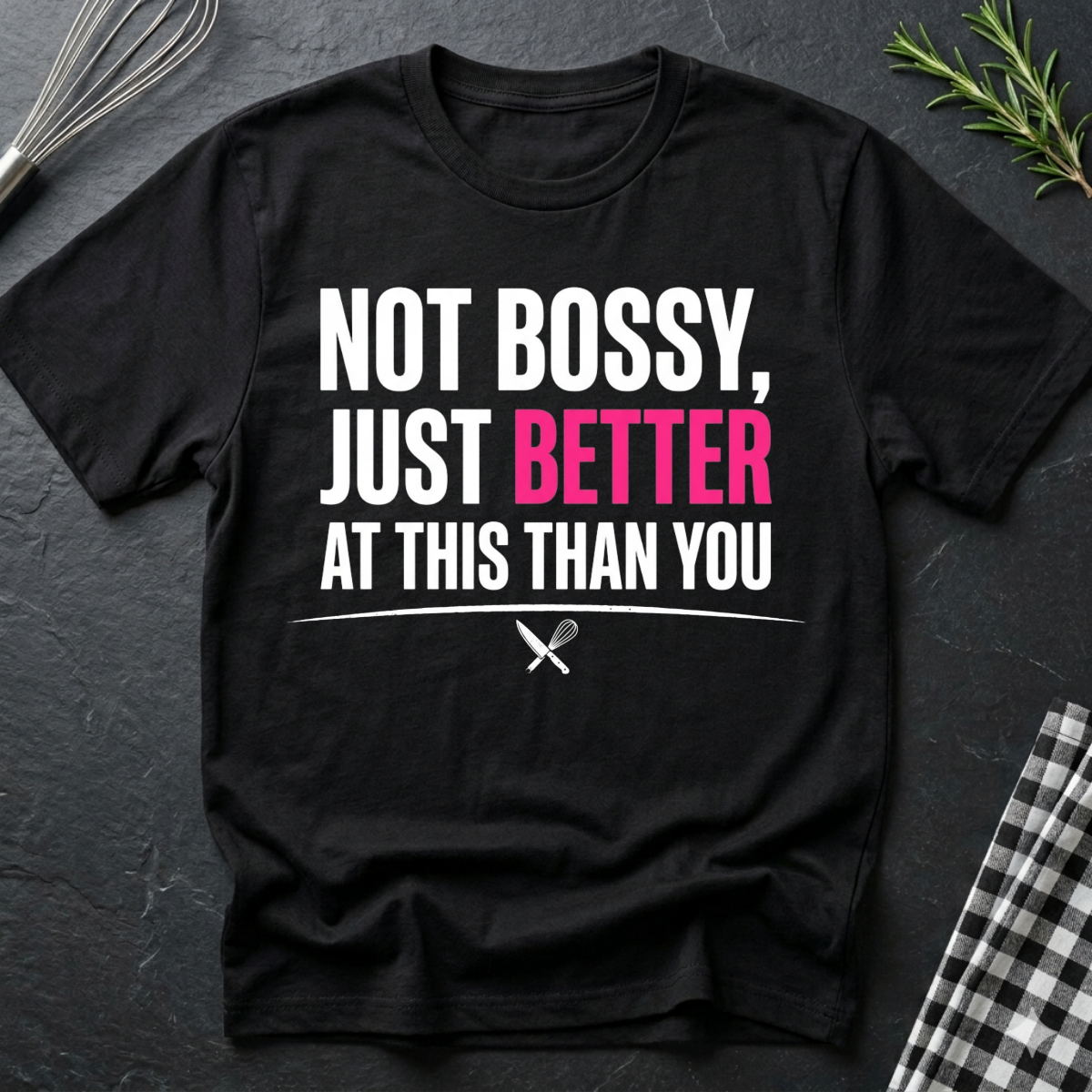 Female Chef Not Bossy, Just Better At This Than You T-Shirt