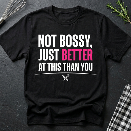 Female Chef Not Bossy, Just Better At This Than You T-Shirt