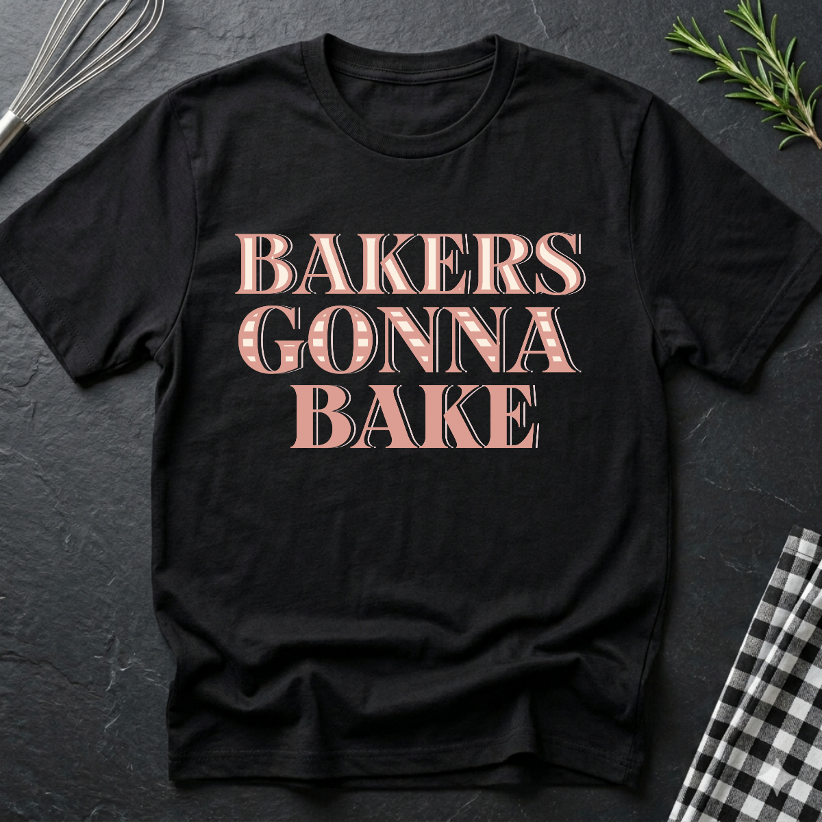 Bakers gonna bake T-Shirt