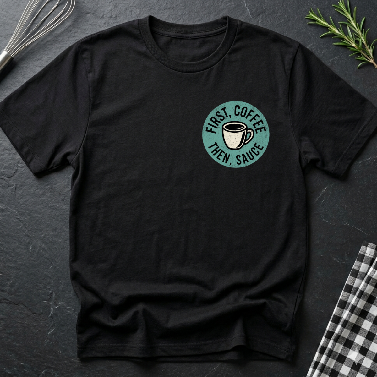 First Coffee, then Sauce T-Shirt