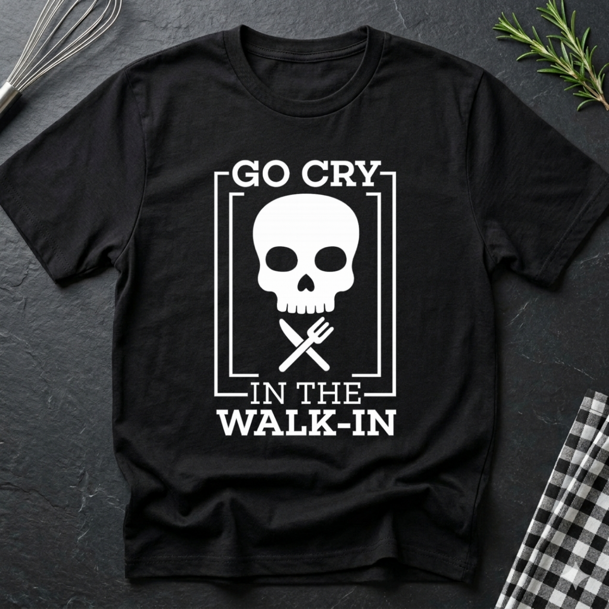 Go cry in the walk in Chef T-Shirt