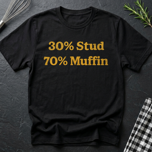 30% Stud 70% Muffin T-Shirt