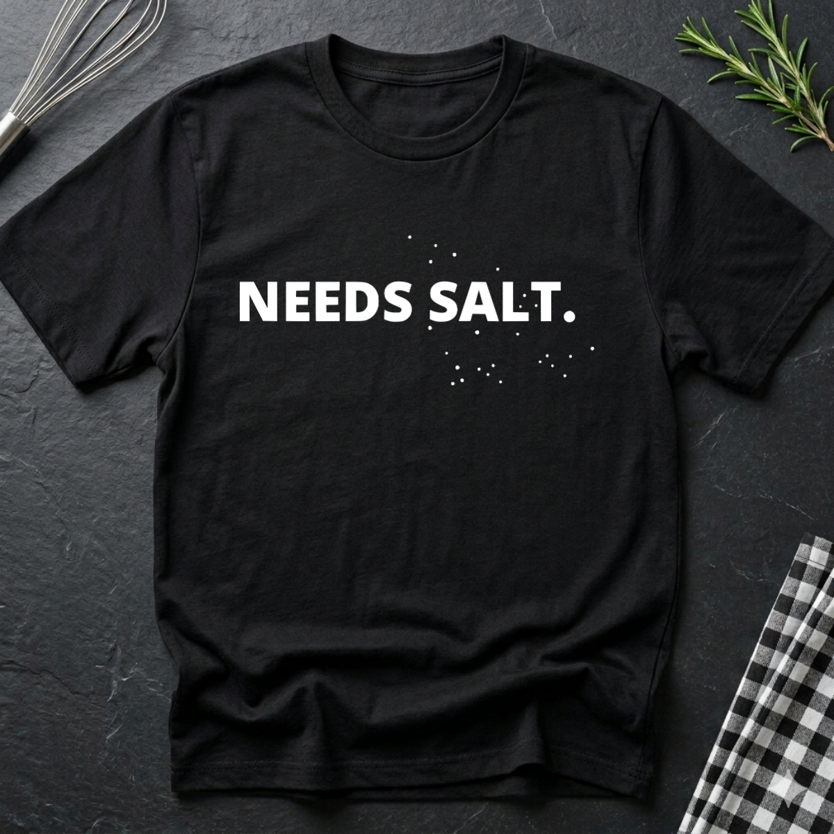 Chef Needs Salt T-Shirt