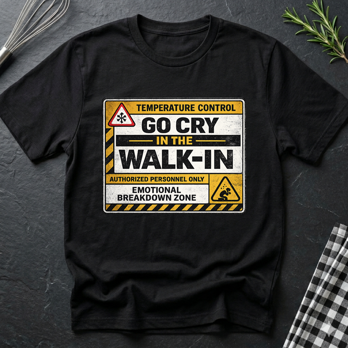 Go Cry in the Walk-In T-Shirt — Funny Emotional Breakdown Sign Tee