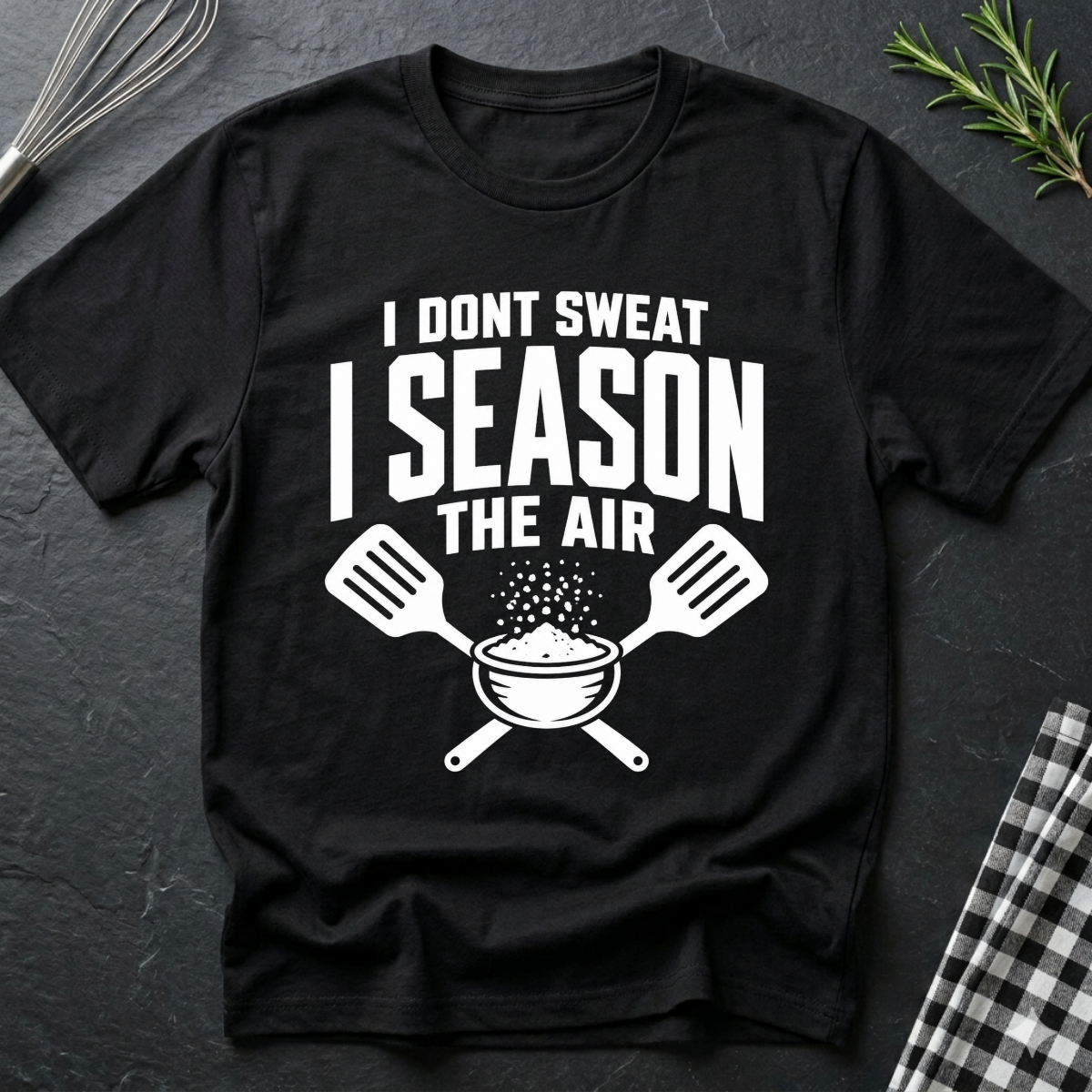 I Don't Sweat I Season the Air T-Shirt