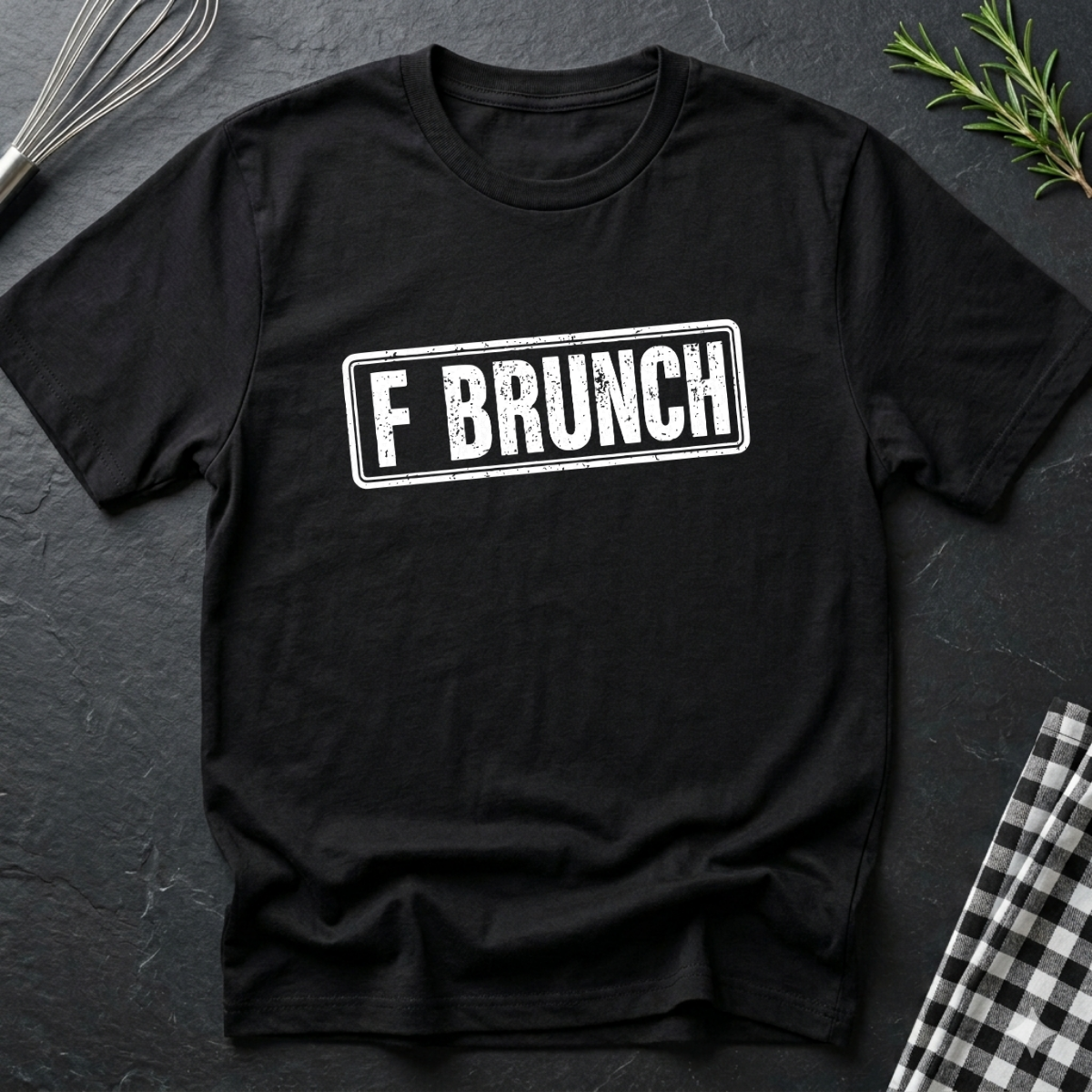 F BRUNCH T-Shirt
