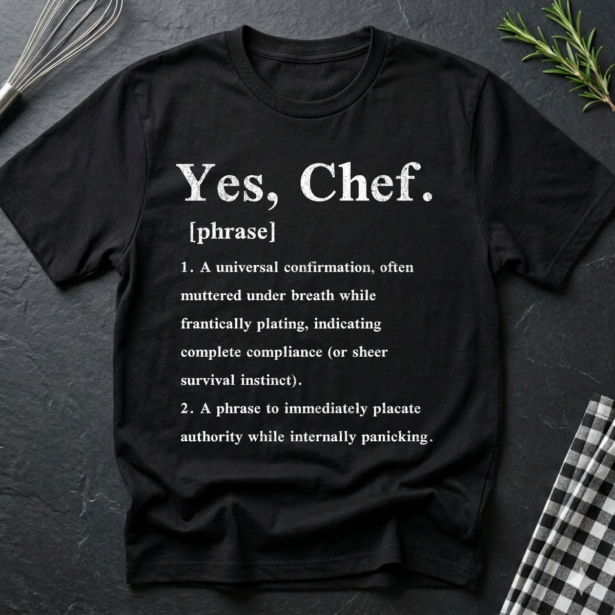 Yes, Chef.  Definition T-Shirt