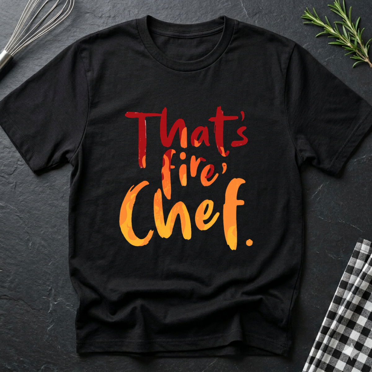 That's fire, Chef T-Shirt