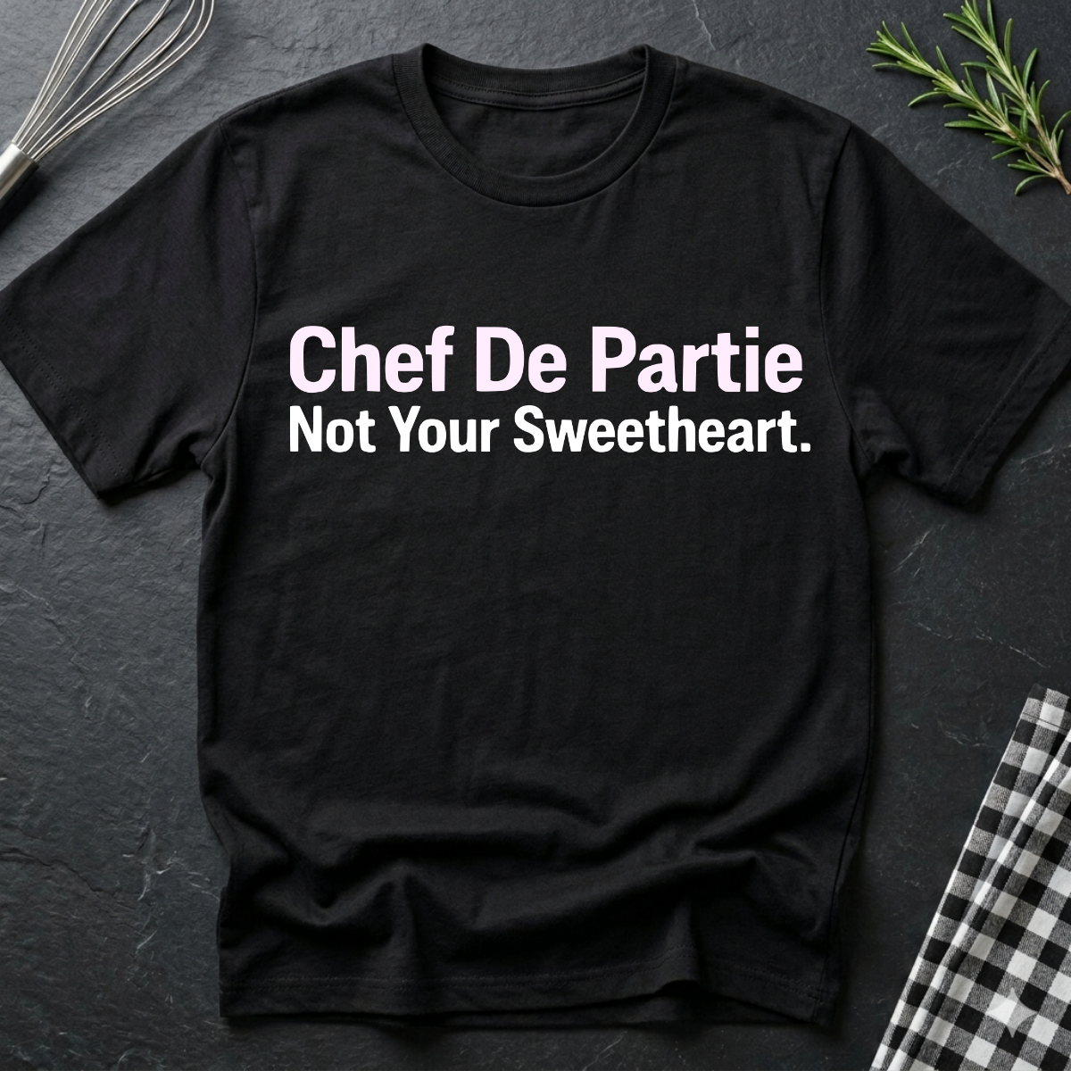 Chef De Partie, Not Your Sweetheart T-Shirt