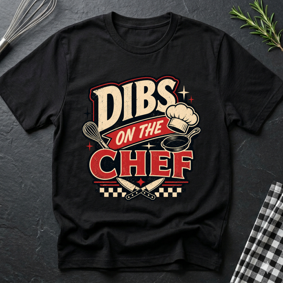 Dibs on the CHEF T-Shirt