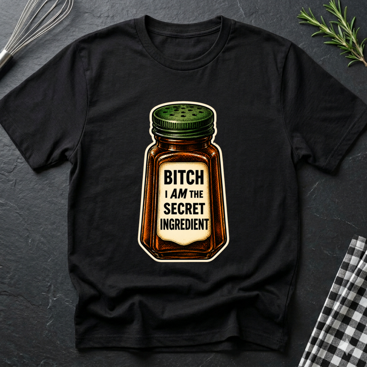 B*tch I AM the Secret Ingredient T-Shirt