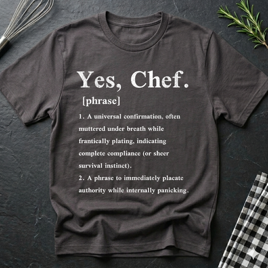 Yes, Chef.  Definition T-Shirt