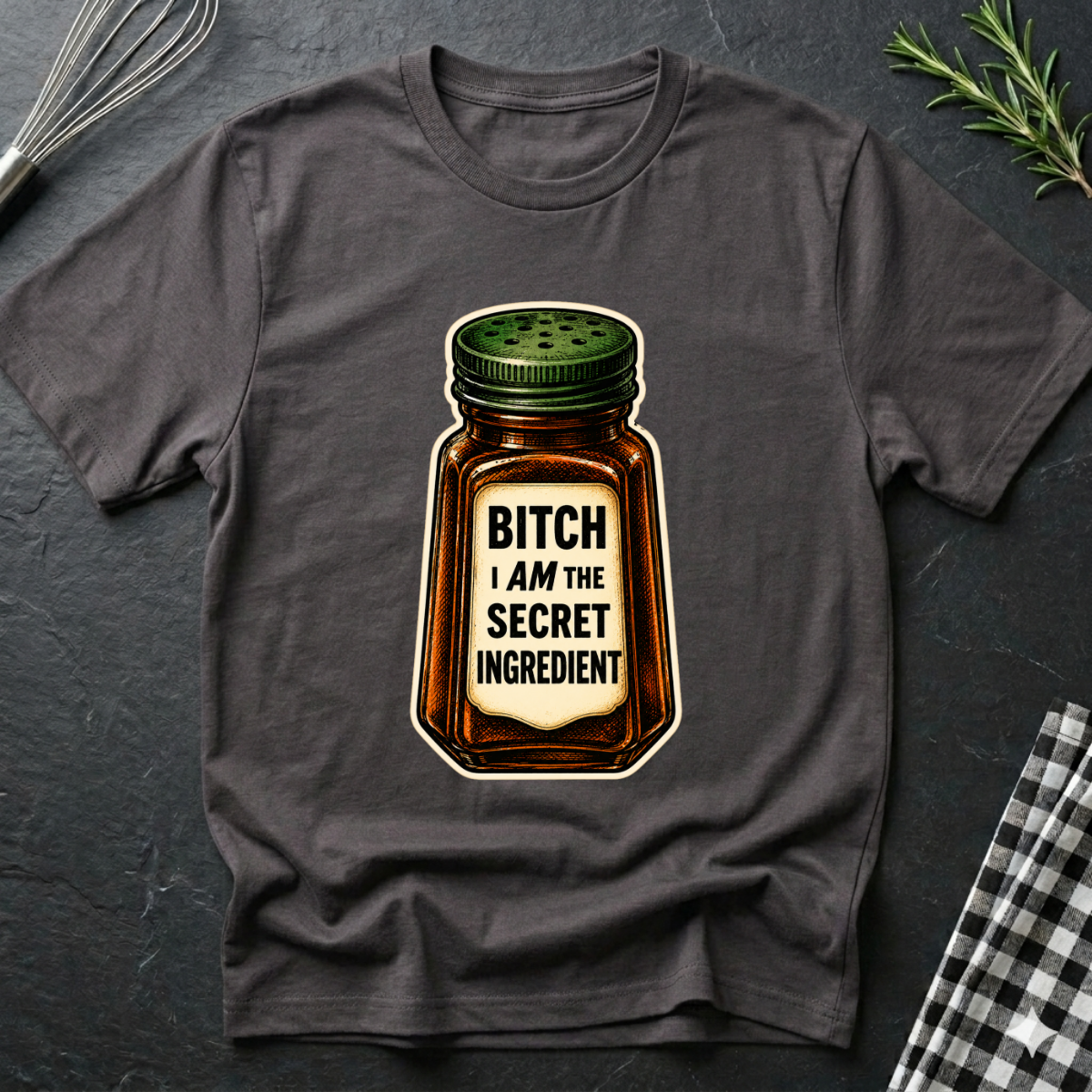 B*tch I AM the Secret Ingredient T-Shirt