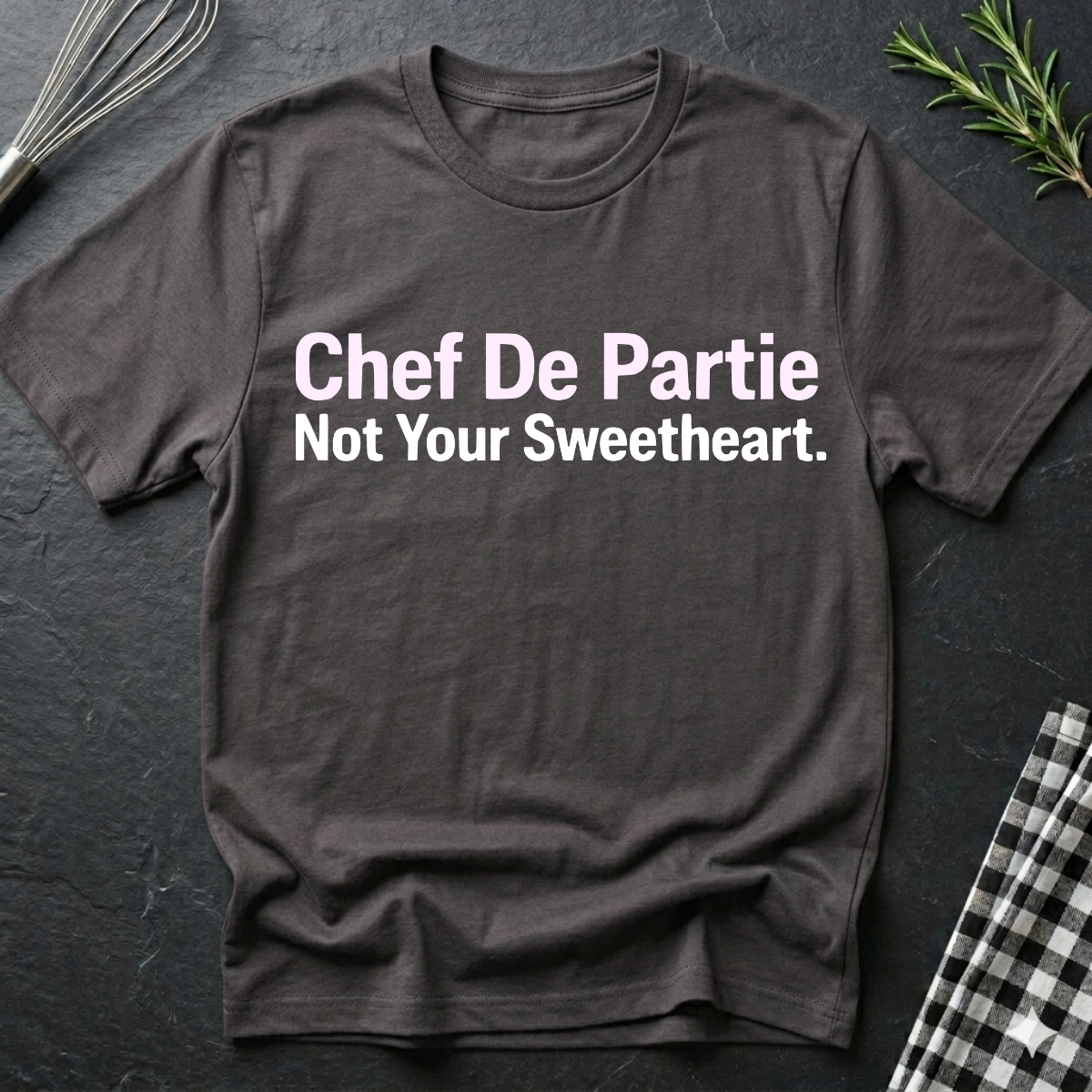 Chef De Partie, Not Your Sweetheart T-Shirt