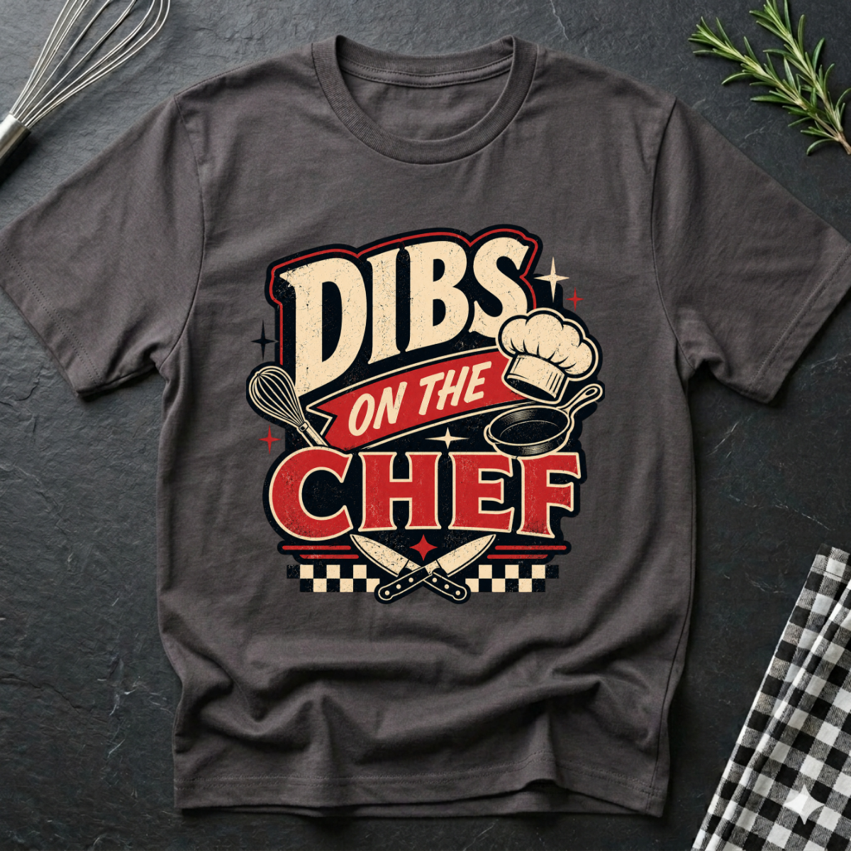Dibs on the CHEF T-Shirt