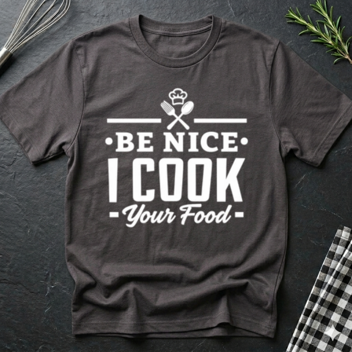 Be nice, I cook your Food T-Shirt
