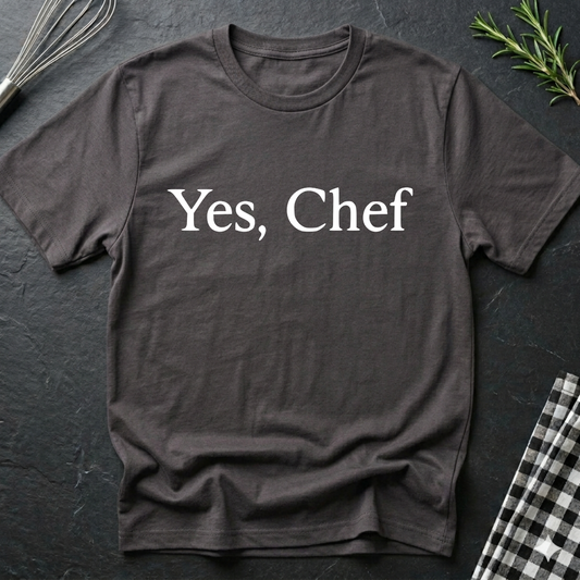 Yes, Chef OG T-Shirt