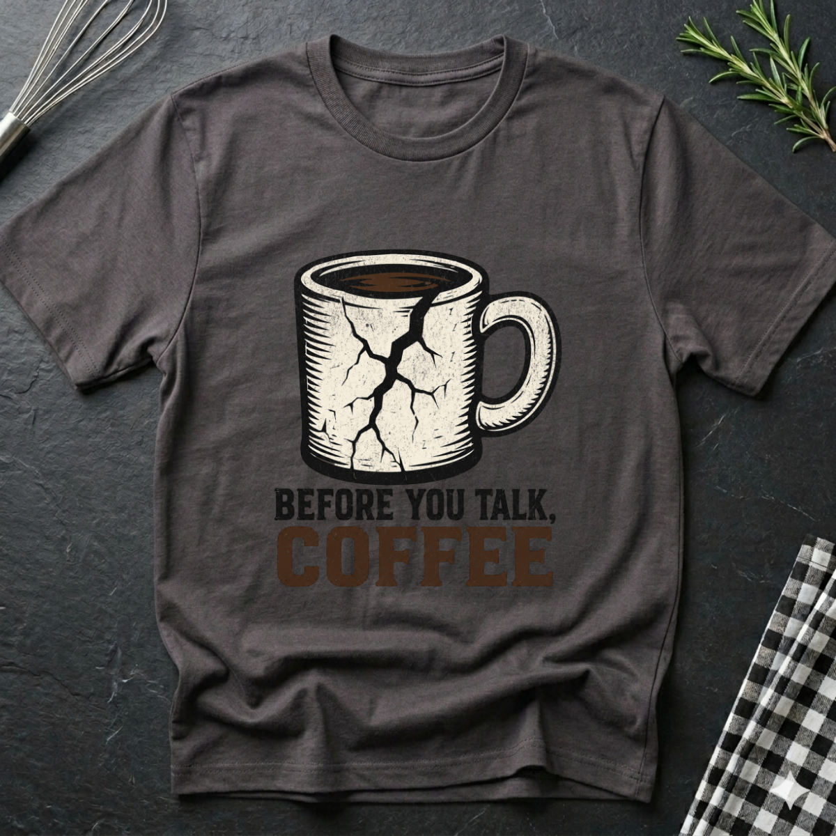 Before you Talk, Coffee T-Shirt