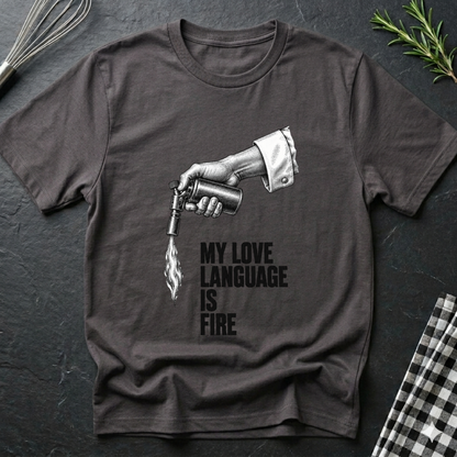 My love language is Fire T-Shirt