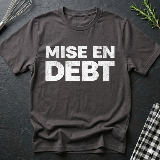 MISE EN DEBT, Sarcastic T-Shirt