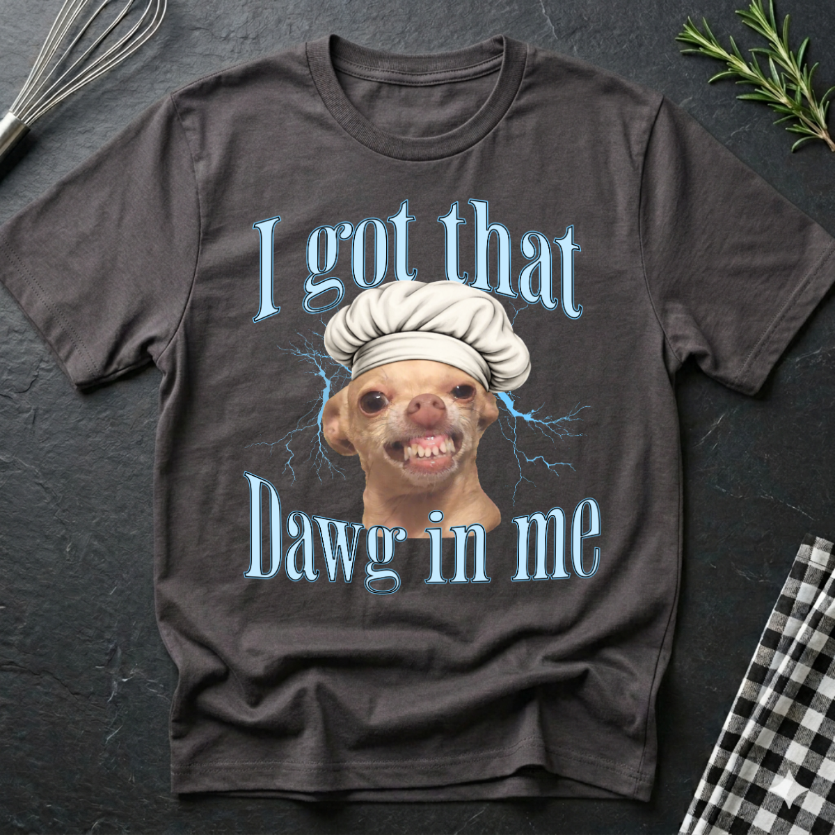 I Got That Dawg In Me T-Shirt — Funny Chef Dog Graphic Tee